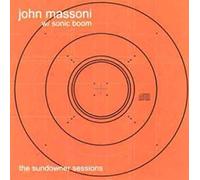 John Massoni & Sonic Boom - Sundowner Sessions [Import]