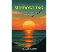 Sundowning: Survival Techniques for When You Are on Your Last Nerve