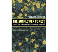 Sunflower Forest: Ecological Restoration and the New Communion with Nature