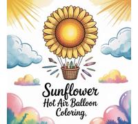 Sunflower Hot Air Balloon Coloring: A delightful coloring journey with sunflowers and balloons for kids and adults who love whimsical adventures.