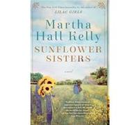 Sunflower Sisters by Martha Hall Kelly Martha Hall Kelly (Auteur)