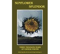 Sunflower Splendor: Three Thousand Years of Chinese Poetry