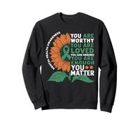 Sunflower You Are Worthy Loved Needed Mental Health Sweatshirt