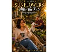 Sunflowers After the Rain: Sometimes the Most Beautiful Things Bloom After the Storm