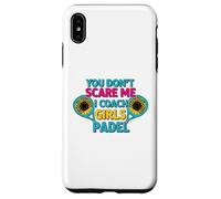Sunflowers Padel Coach You Don't Scare Me I Coach Girls Coque pour iPhone XS Max