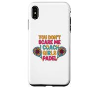 Sunflowers Padel Coach You Don't Scare Me I Coach Girls Coque pour iPhone XS Max
