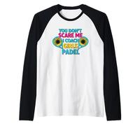 Sunflowers Padel Coach You Don't Scare Me I Coach Girls Manche Raglan