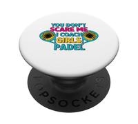 Sunflowers Padel Coach You Don't Scare Me I Coach Girls PopSockets PopGrip Adhésif