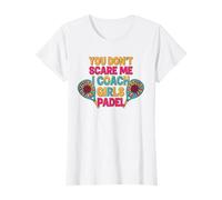 Sunflowers Padel Coach You Don't Scare Me I Coach Girls T-Shirt