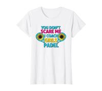 Sunflowers Padel Coach You Don't Scare Me I Coach Girls T-Shirt
