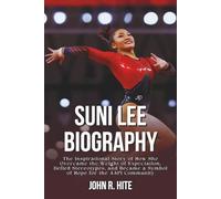SUNI LEE BIOGRAPHY: The Inspirational Story of How She Overcame the Weight of Expectation, Defied Stereotypes, and Became a Symbol of Hope for the AAPI Community