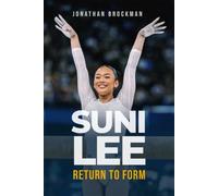 Suni Lee: Return to Form: Olympic Gold, a Diagnosis, and the 2028 Los Angeles Games She Is Going Back For