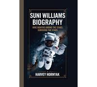 SUNI WILLIAMS BIOGRAPHY: NINE MONTHS AMONG THE STARS: SURVIVING THE STARS