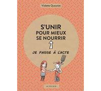 S'unir pour mieux se nourrir - Violette Queuniet - Actes sud - broché - Guide