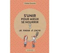 S'unir pour mieux se nourrir Violette Queuniet (Auteur), Le Cil Vert (Illustration)