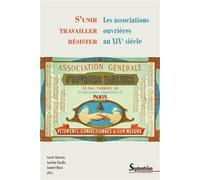 S'unir, travailler, résister Les associations ouvrières au XIXe siècle - Carole Christen - Presses Universitaires Du Septentrion Editions - broché - Essai