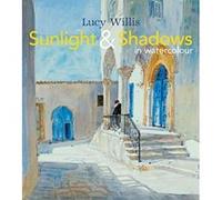 Sunlight and Shadows in Watercolour: Painting Light from Interiors to Landscapes - [Version Originale] Inconnu (Auteur)