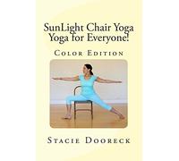 SunLight Chair Yoga (Color Edition): Yoga for Everyone!