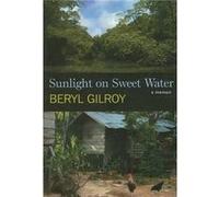Sunlight on Sweet Water by Beryl Gilroy Beryl Gilroy (Auteur)