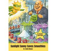Sunlight Sonny Saves Smoothies: The Children's Health Hero