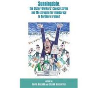 Sunningdale the Ulster Workers Council Strike and the Struggle for Democracy in Northern Ireland Edited by David McCann , Edited by Cillian McGrattan (Auteur)