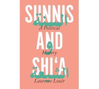 Sunnis and Shi'a: A Political History of Discord