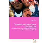 Sunniten Und Aleviten In Deutschland: Familiendynamik Und Erziehungsvorstellungen In Der Einwanderungsgesellschaft