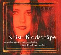 Sunniva Soreide, Asne & Roar Engelberg - Kristi Blodsdrape