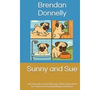 Sunny and Sue: Join Sunny, the curious little pug, and his loving friend Sue in this heartwarming bilingual adventure!