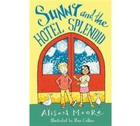 Sunny and the Hotel Splendid by Alison Moore Unknown (Auteur)