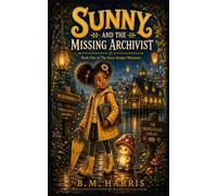 Sunny And The Missing Archivist: Book One of The Story Keeper Mysteries