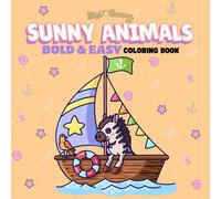Sunny Animals: Bold and Easy Humorous Coloring Book for Adults, Teens and Kids, Simple Animal Designs for Relaxation & Stress Relief Featuring Adorable Friends at the Beach, Cuties and Nature