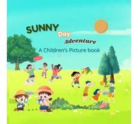 SUNNY DAY FIELD TRIP ADVENTURE AT PARK- CHILDREN'S STORY BOOK AGES 3 TO 7 YEARS.