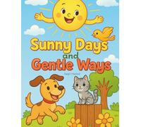 Sunny Days and Gentle Ways: A Storybook and Coloring Adventure in One