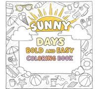 Sunny Days Bold And Easy Coloring Book: Bold and Easy Summer Beach Themed Designs | A Summer-Themed Coloring Book with Bold and Easy Relaxing ... Teens, and Kids Seeking Stress Free Fun