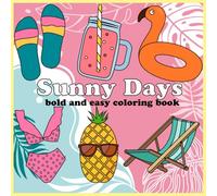 Sunny Days bold and easy coloring book: Sunny Days bold and easy coloring book for Girls Featuring Fun, Cute, and Beachy Vibes