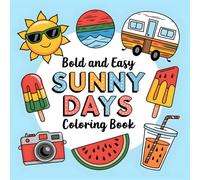 Sunny Days Coloring Book: Bold and Easy Summer Beach Themed Designs to Stress Relief Color, Joyful Days for Adults, Teens