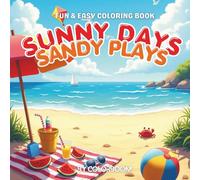 Sunny Days & Sandy Plays: A Sunny Adventure Coloring Book for Kids: A Fun Beach-Themed Coloring Book Filled with Seashells, Sandcastles, Ice Cream, and More - Perfect for Summer Fun (Ages 4-8)