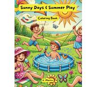 Sunny Days & Summer Play Coloring Book: A Fun Summer-Themed Coloring Book for Kids Ages 4-8 - Beach Days, Outdoor Adventures, and Sunny Smiles!