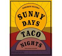 Sunny Days, Taco Nights - Enrique Olvera - Phaidon Press - broché - Guide