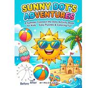 Sunny Dot’s Adventures: A Summer Connect the Dots Activity Book for Kids with Easy Puzzles & Coloring Fun
