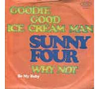 SUNNY FOUR - why not / goodie goodie ice cream man 45 rpm single