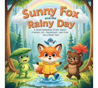 Sunny Fox and the Rainy Day: a heartwarming story about finding joy, friendship, and fun on a rainy day