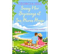 Sunny New Beginnings at Sea Haven House A contemporary romance about finding love when you least expect it - Georgia Hill - Bloodhound Books - ebook (ePub) - Livre