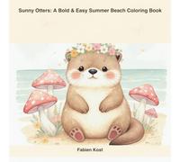Sunny Otters: A Bold & Easy Summer Beach Coloring Book: Adorable Otter Adventures at the Beach Simple & Fun Designs for All Ages