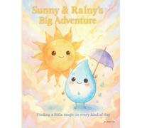 Sunny & Rainy’s Big Adventure: Finding a little magic in every kind of day