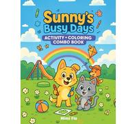 Sunny’s Busy Days: Activity + Coloring Combo Book for Kids Ages 3-7 | 67 Fun Pages of Stories, Games & Coloring Adventures with Sunny, Bubbles & Rex