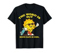 Sunny Safe, The Word is Out Being Safe is Cool. T-Shirt
