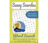 Sunny Searches: The Ultimate Summer Word Search Book: Easy to Read, Fun and Challenging Puzzles for Peaceful Beach Days, Road Trips, and Holidays! | ... Gifts for Vacation, Relaxation and Free Days