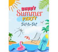 Sunny Summer Vacation Dot to Dot Book for Kids Ages 4-8: Magical Connect the Dots with Beaches, Ice Cream & Twinkly Tracing Fun: Bright Summer Workbook with Coloring for Little Adventure Seekers